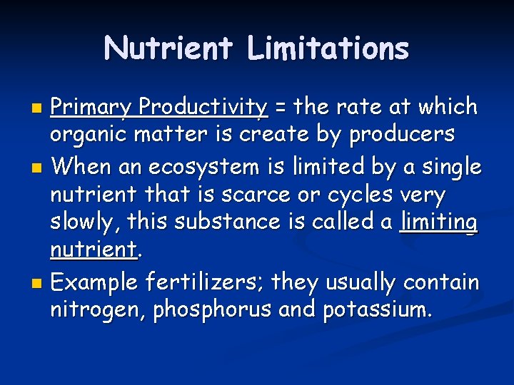 Nutrient Limitations Primary Productivity = the rate at which organic matter is create by