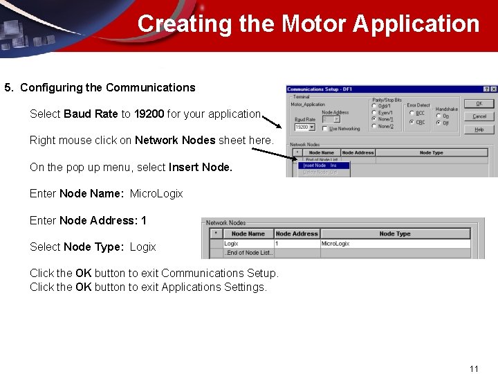 Creating the Motor Application 5. Configuring the Communications Select Baud Rate to 19200 for