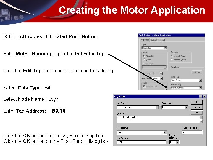 Creating the Motor Application Set the Attributes of the Start Push Button. Enter Motor_Running