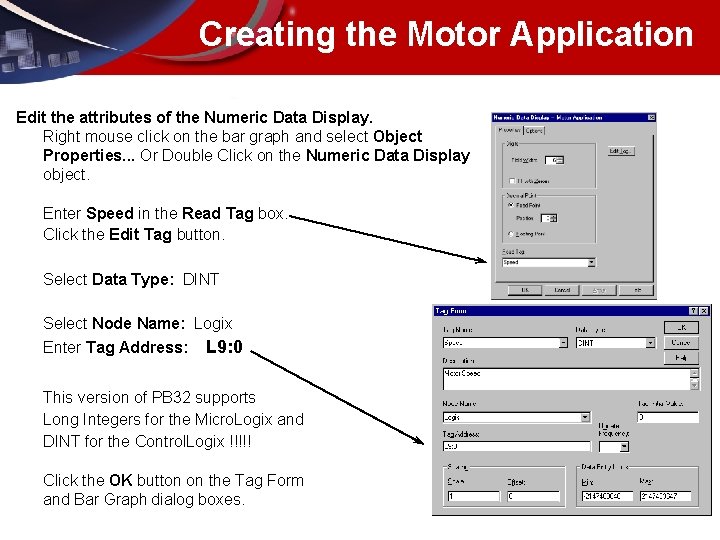 Creating the Motor Application Edit the attributes of the Numeric Data Display. Right mouse
