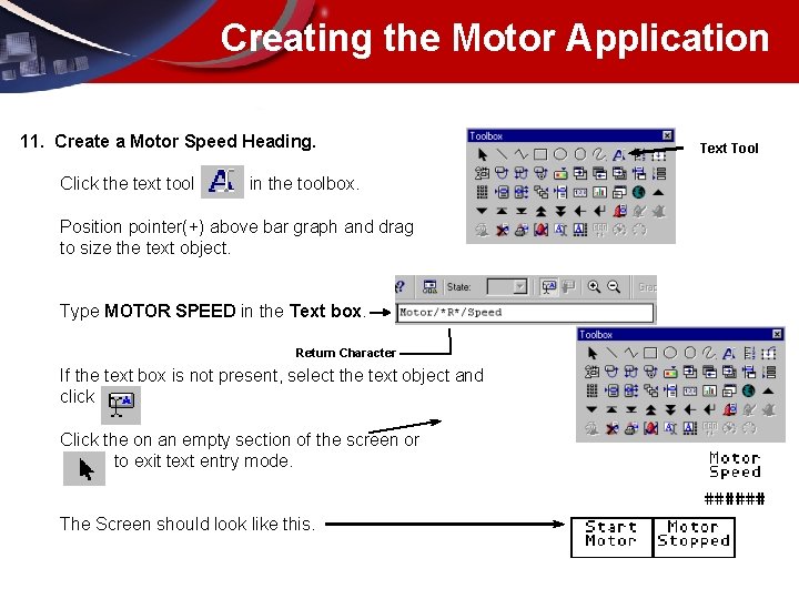 Creating the Motor Application 11. Create a Motor Speed Heading. Click the text tool
