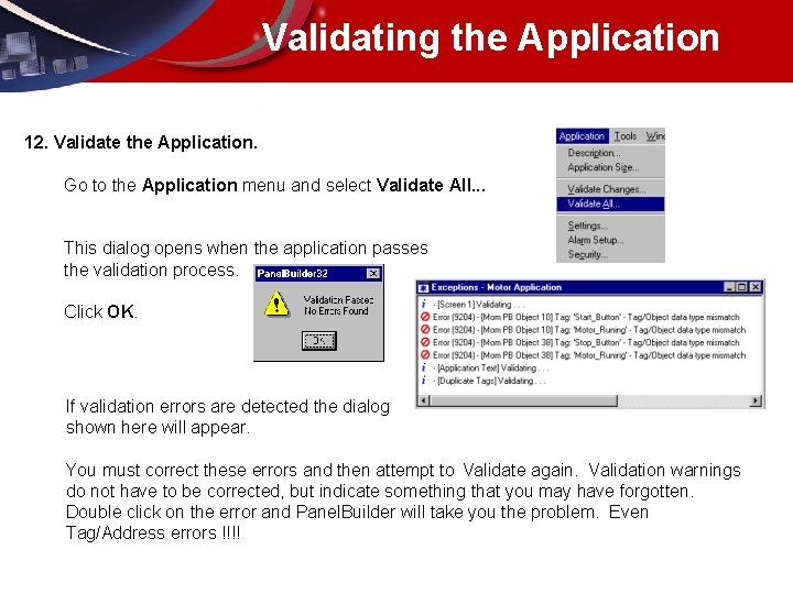 Validating the Application 12. Validate the Application. Go to the Application menu and select