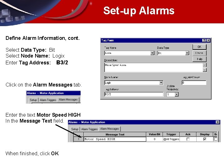 Set-up Alarms Define Alarm Information, cont. Select Data Type: Bit Select Node Name: Logix
