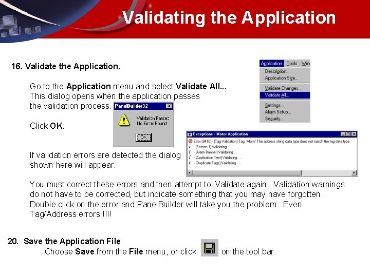 Validating the Application 16. Validate the Application. Go to the Application menu and select