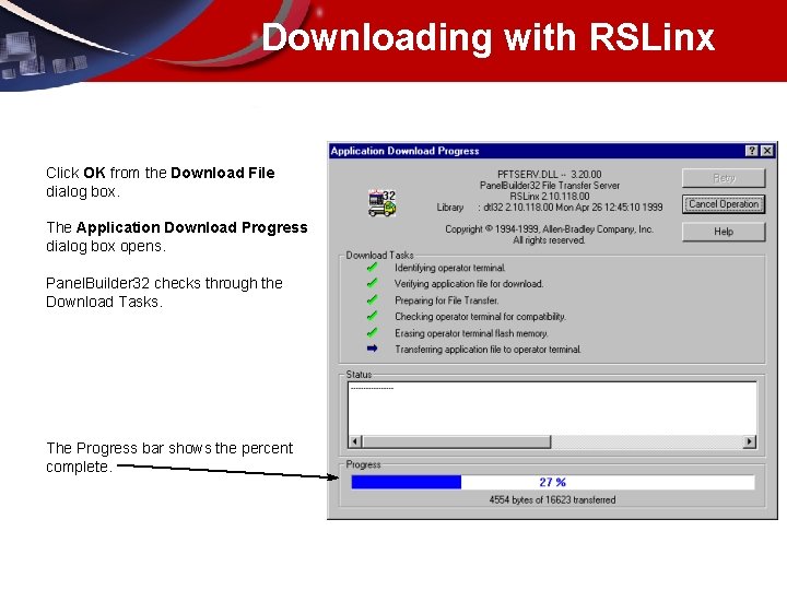 Downloading with RSLinx Click OK from the Download File dialog box. The Application Download