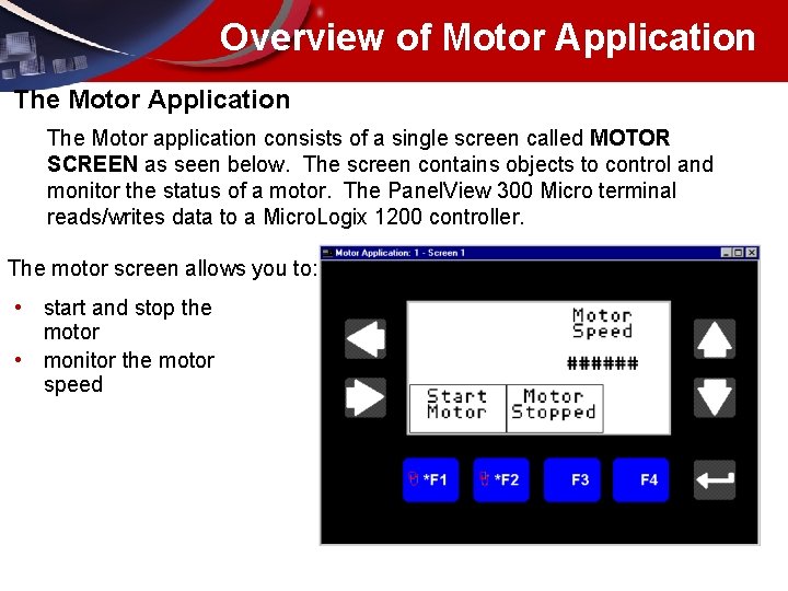 Overview of Motor Application The Motor application consists of a single screen called MOTOR