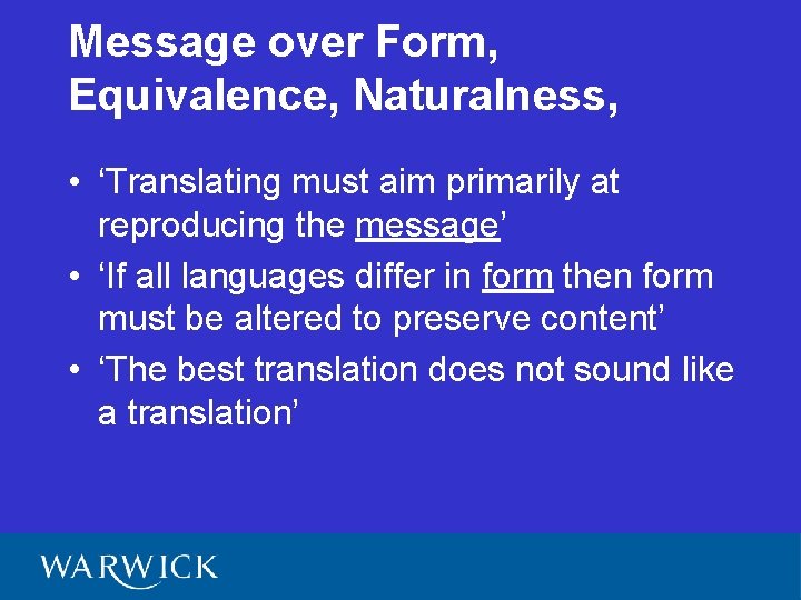 Message over Form, Equivalence, Naturalness, • ‘Translating must aim primarily at reproducing the message’