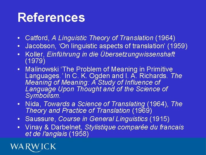 References • Catford, A Linguistic Theory of Translation (1964) • Jacobson, ‘On linguistic aspects