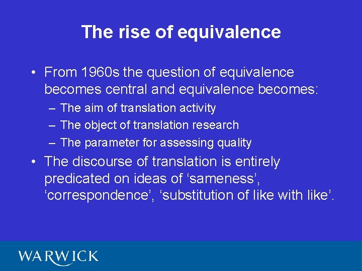 The rise of equivalence • From 1960 s the question of equivalence becomes central