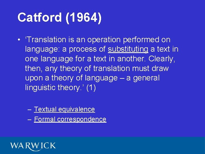 Catford (1964) • ‘Translation is an operation performed on language: a process of substituting