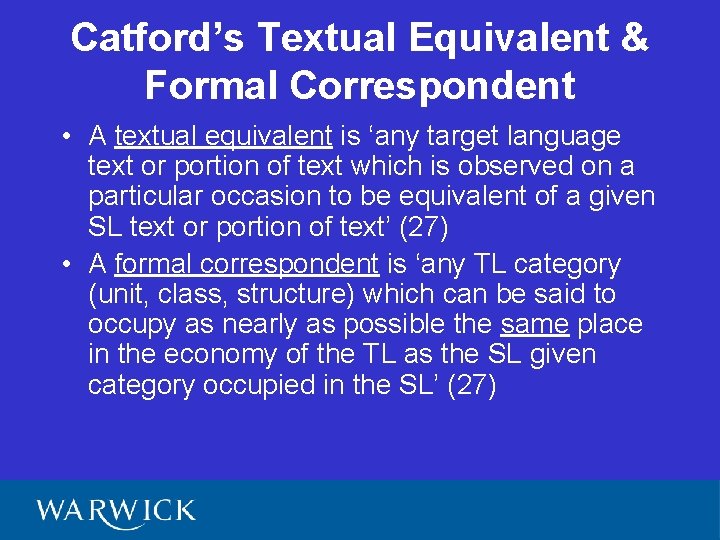 Catford’s Textual Equivalent & Formal Correspondent • A textual equivalent is ‘any target language