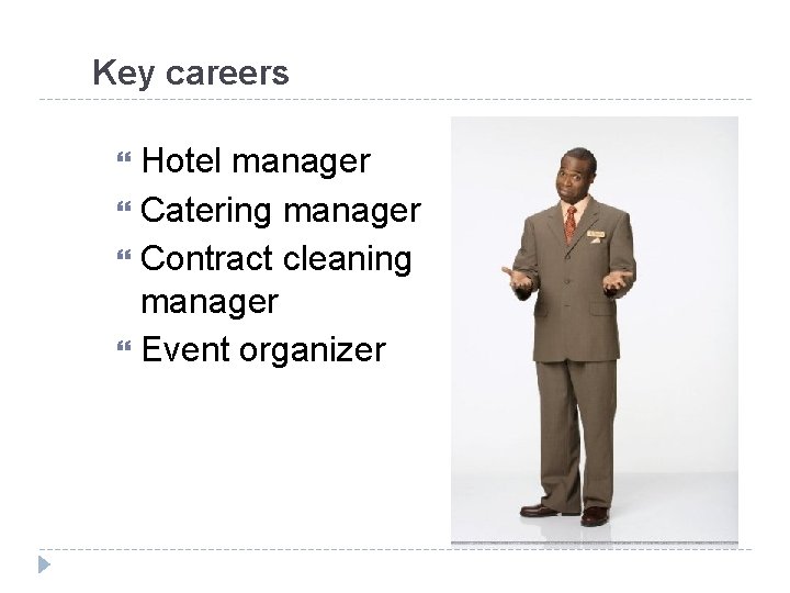 Key careers Hotel manager Catering manager Contract cleaning manager Event organizer 