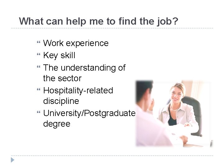 What can help me to find the job? Work experience Key skill The understanding