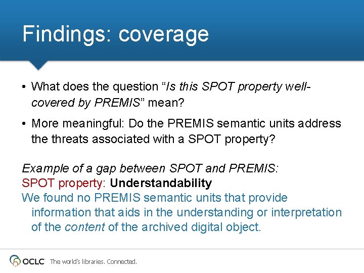 Findings: coverage • What does the question “Is this SPOT property wellcovered by PREMIS”