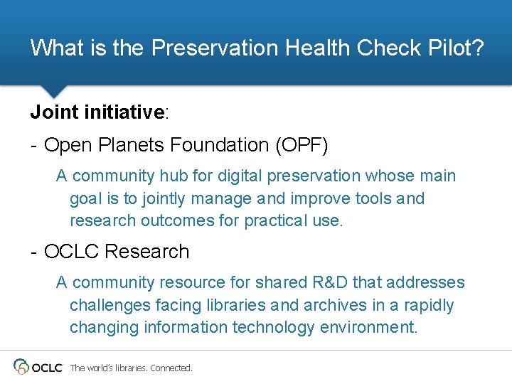 What is the Preservation Health Check Pilot? Joint initiative: - Open Planets Foundation (OPF)