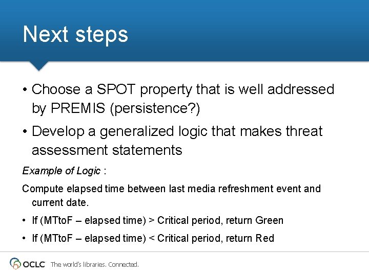 Next steps • Choose a SPOT property that is well addressed by PREMIS (persistence?