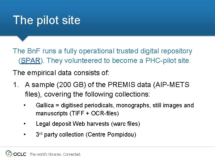 The pilot site The Bn. F runs a fully operational trusted digital repository (SPAR).