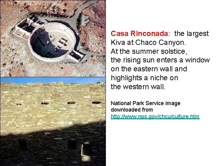 Casa Rinconada: the largest Kiva at Chaco Canyon. At the summer solstice, the rising