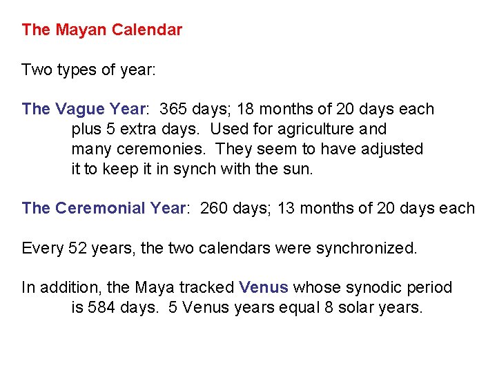 The Mayan Calendar Two types of year: The Vague Year: 365 days; 18 months
