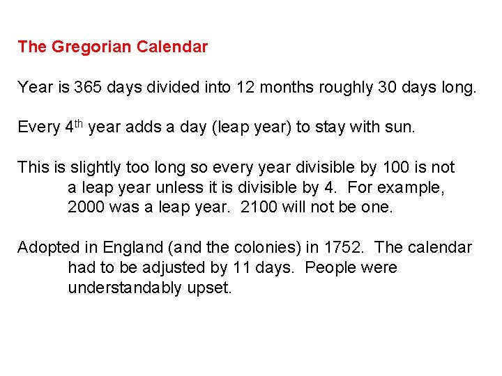 The Gregorian Calendar Year is 365 days divided into 12 months roughly 30 days