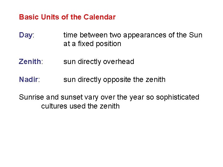 Basic Units of the Calendar Day: time between two appearances of the Sun at