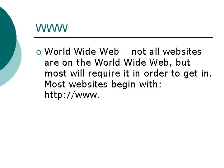 WWW ¡ World Wide Web – not all websites are on the World Wide