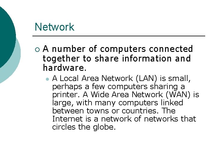 Network ¡ A number of computers connected together to share information and hardware. l