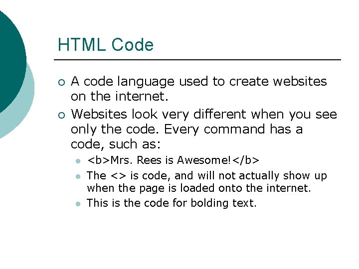 HTML Code ¡ ¡ A code language used to create websites on the internet.