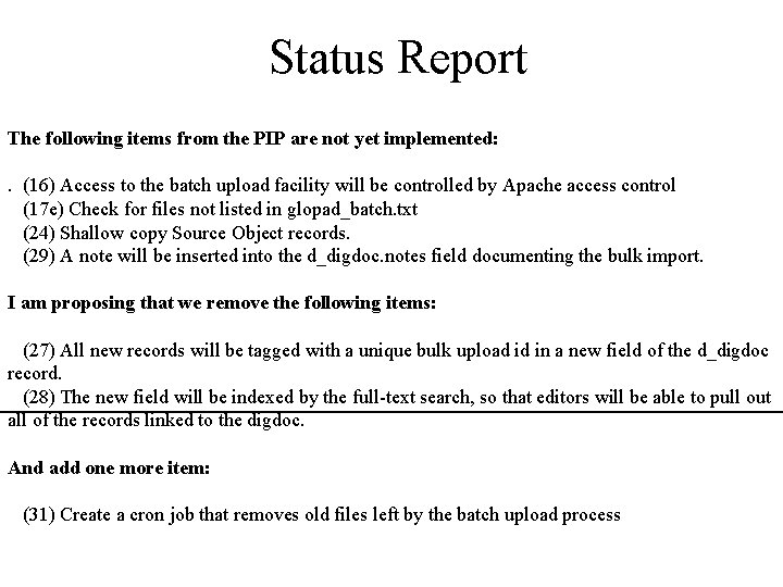 Status Report The following items from the PIP are not yet implemented: . (16)