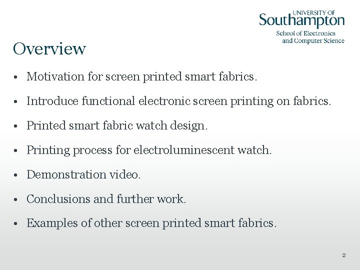 Overview • Motivation for screen printed smart fabrics. • Introduce functional electronic screen printing