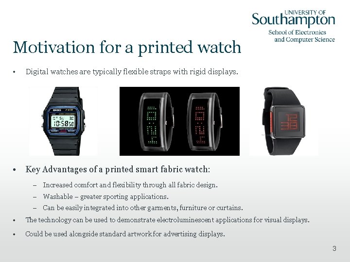 Motivation for a printed watch • Digital watches are typically flexible straps with rigid