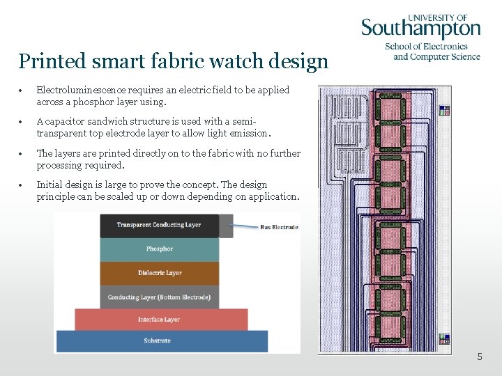 Printed smart fabric watch design • Electroluminescence requires an electric field to be applied