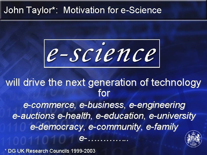 John Taylor*: Motivation for e-Science will drive the next generation of technology for e-commerce,