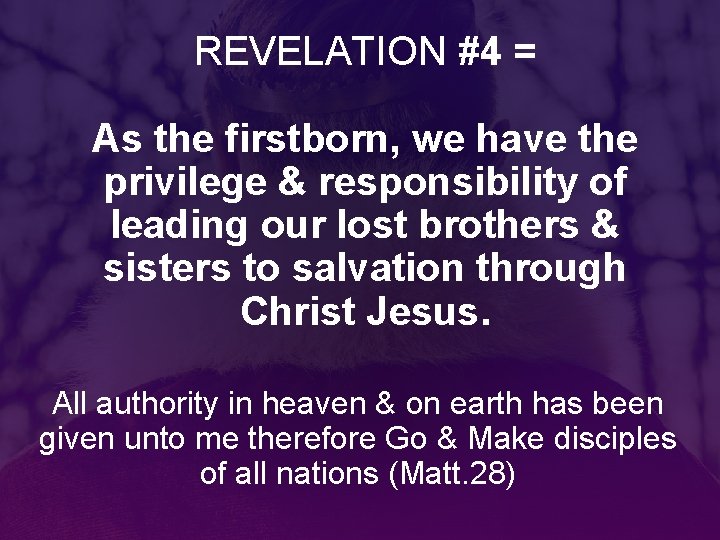 REVELATION #4 = As the firstborn, we have the privilege & responsibility of leading