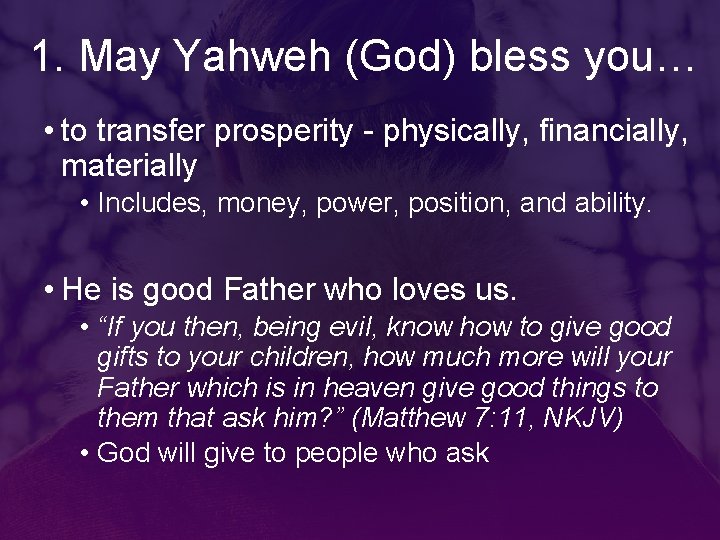 1. May Yahweh (God) bless you… • to transfer prosperity - physically, financially, materially