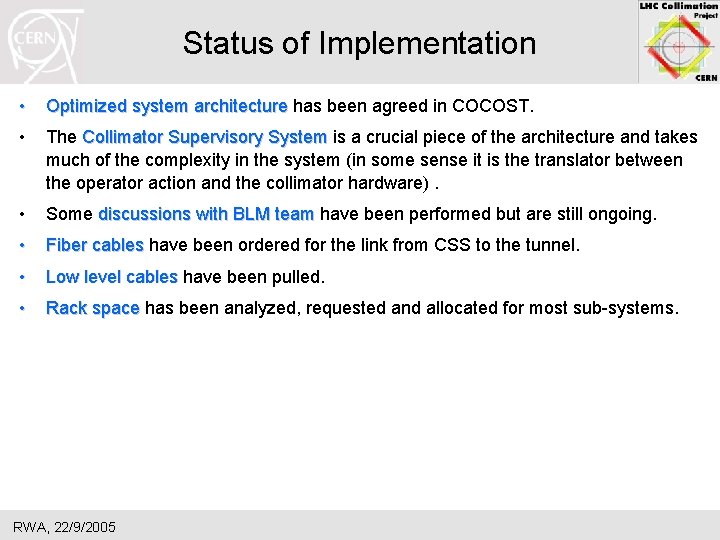 Status of Implementation • Optimized system architecture has been agreed in COCOST. • The