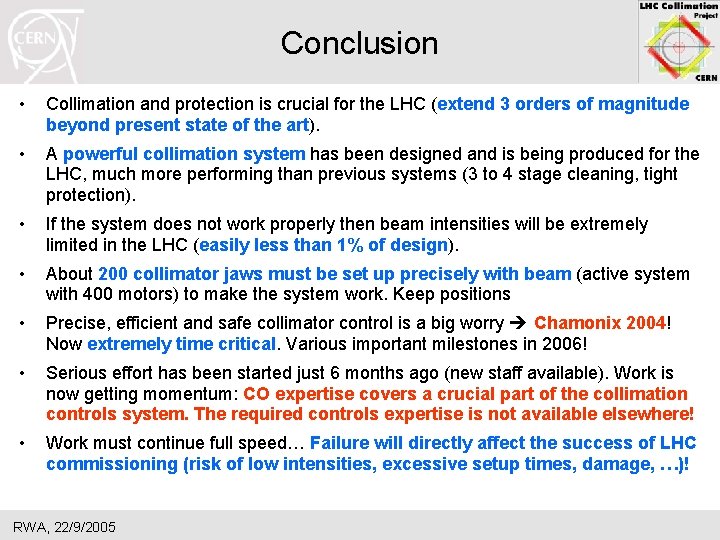 Conclusion • Collimation and protection is crucial for the LHC (extend 3 orders of