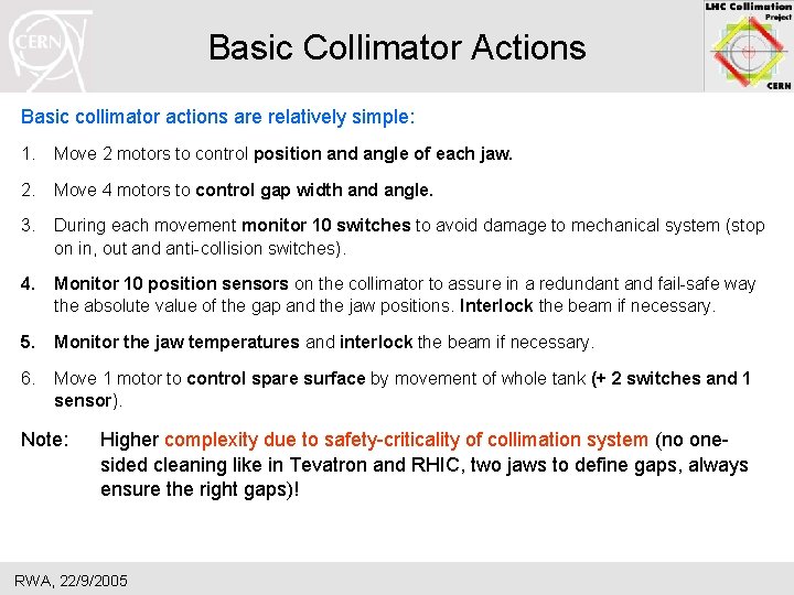 Basic Collimator Actions Basic collimator actions are relatively simple: 1. Move 2 motors to