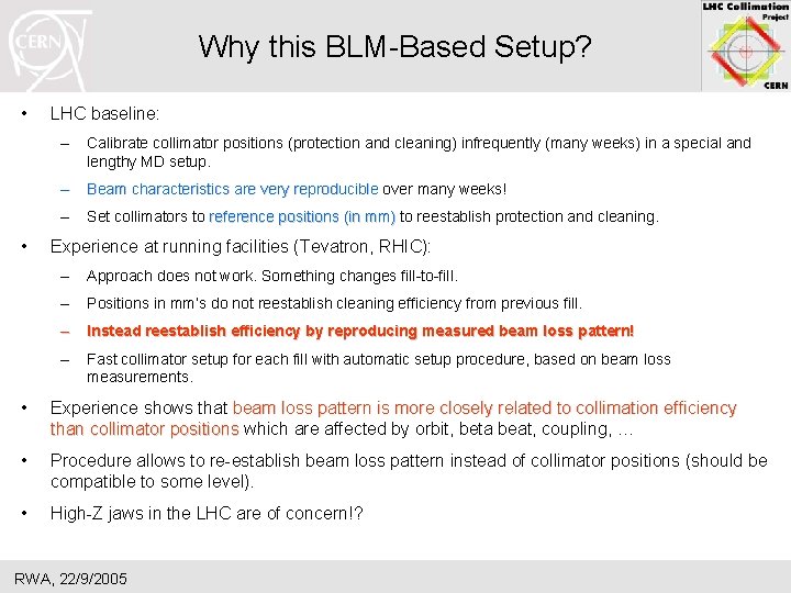 Why this BLM-Based Setup? • • LHC baseline: – Calibrate collimator positions (protection and
