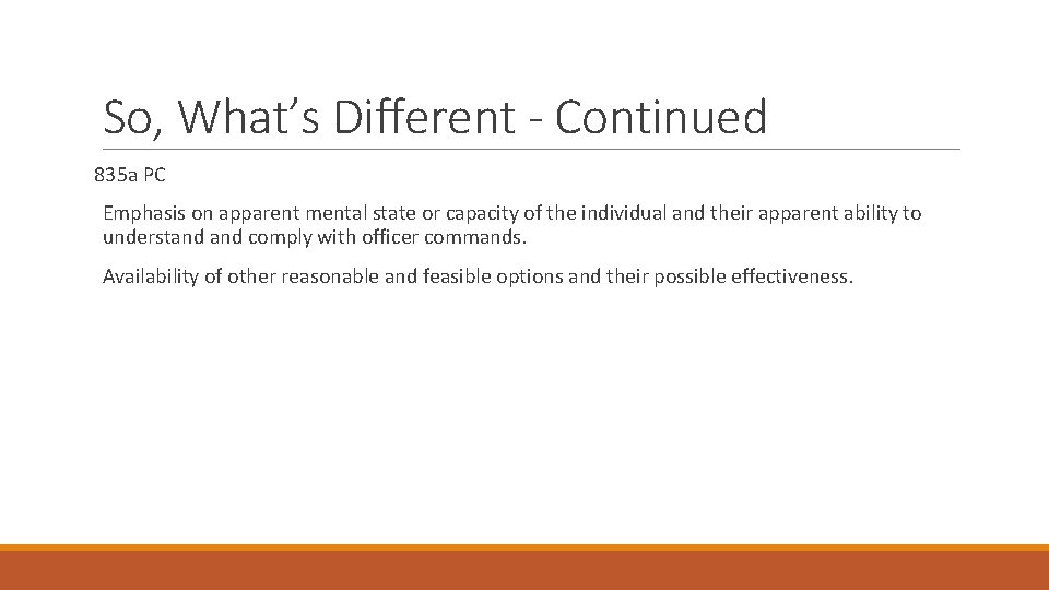 So, What’s Different - Continued 835 a PC Emphasis on apparent mental state or