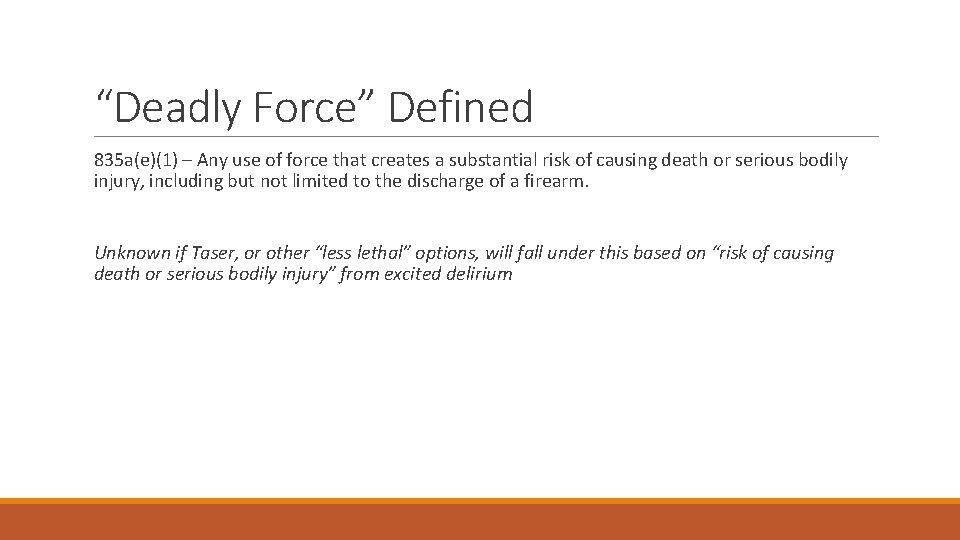 “Deadly Force” Defined 835 a(e)(1) – Any use of force that creates a substantial