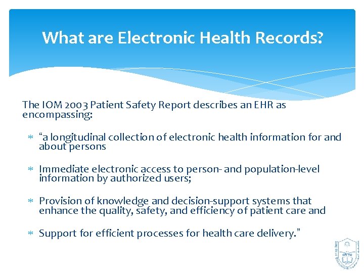 What are Electronic Health Records? The IOM 2003 Patient Safety Report describes an EHR