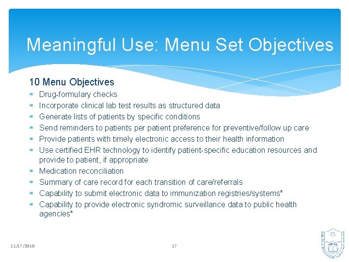 Meaningful Use: Menu Set Objectives 10 Menu Objectives 11/17/2010 Drug-formulary checks Incorporate clinical lab