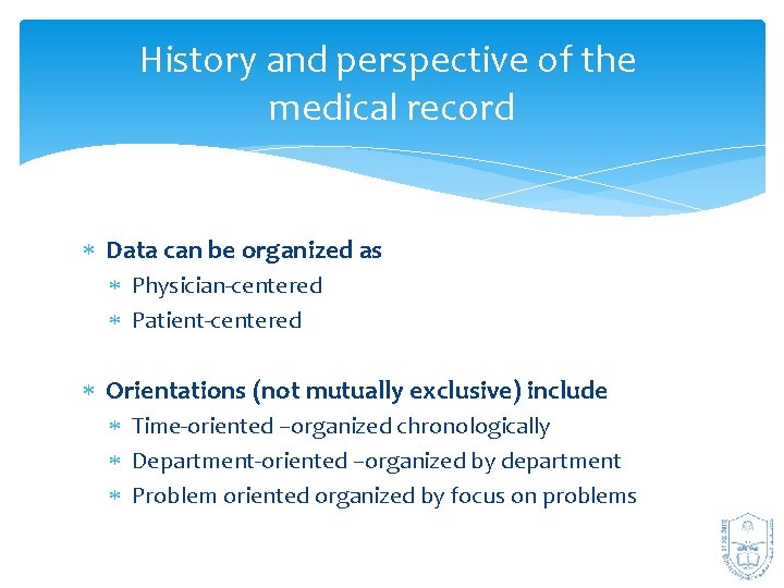 History and perspective of the medical record Data can be organized as Physician‐centered Patient‐centered