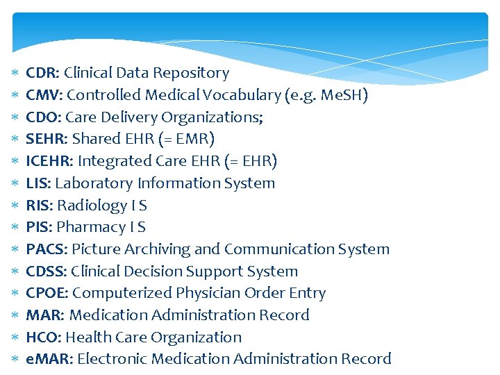  CDR: Clinical Data Repository CMV: Controlled Medical Vocabulary (e. g. Me. SH) CDO: