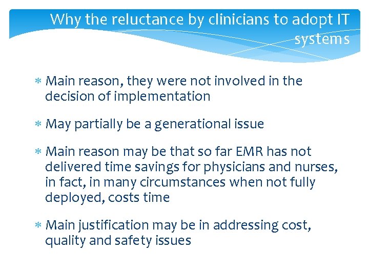 Why the reluctance by clinicians to adopt IT systems Main reason, they were not