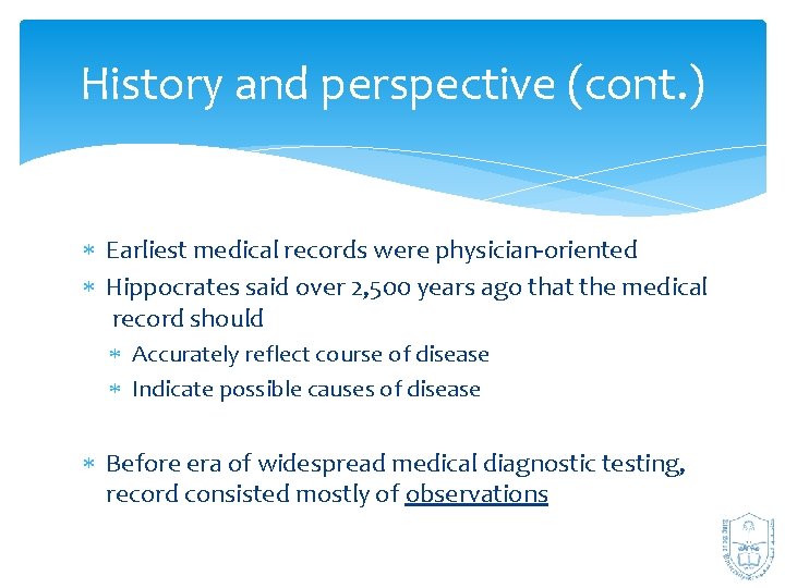 History and perspective (cont. ) Earliest medical records were physician‐oriented Hippocrates said over 2,