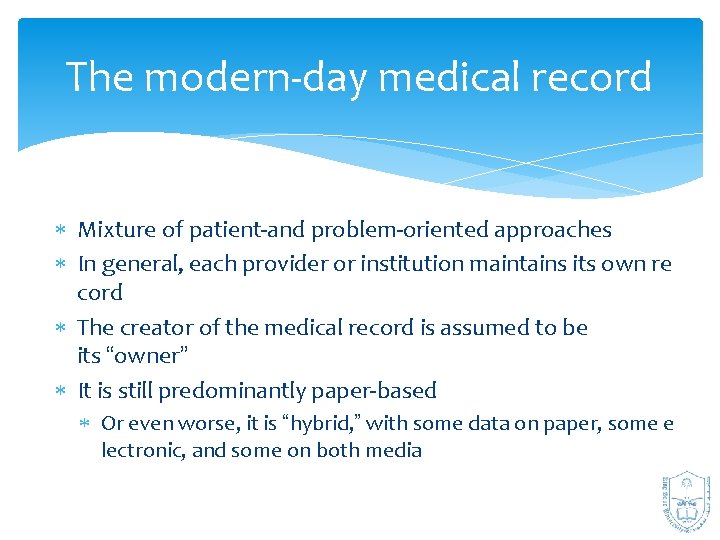 The modern‐day medical record Mixture of patient‐and problem‐oriented approaches In general, each provider or