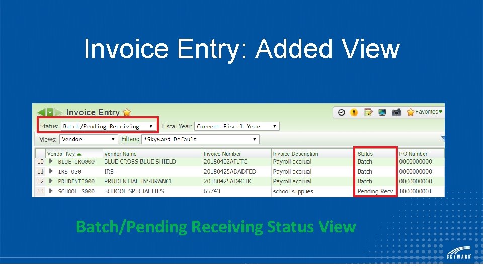 Invoice Entry: Added View Batch/Pending Receiving Status View 