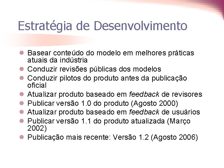 Estratégia de Desenvolvimento l Basear conteúdo do modelo em melhores práticas l l l